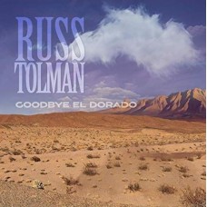 RUSS TOLMAN-GOODBYE EL DORADO (2CD)