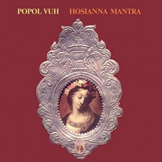 POPOL VUH-HOSIANNA MANTRA -REISSUE- (CD)