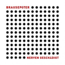 BRAUSEPOTER-NERVEN GESCHADIGT (LP)