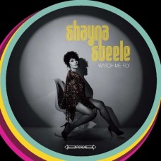 SHAYNA STEELE-WATCH ME FLY -GATEFOLD- (LP)