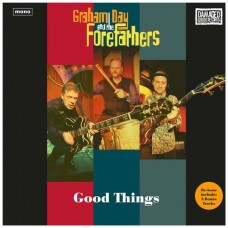 GRAHAM DAY & THE FOREFATHERS-GOOD THINGS -REISSUE- (LP)