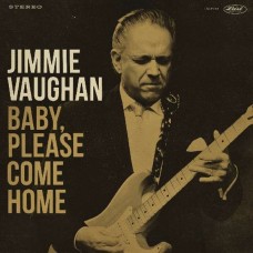 JIMMIE VAUGHAN-BABY, PLEASE COME HOME (CD)