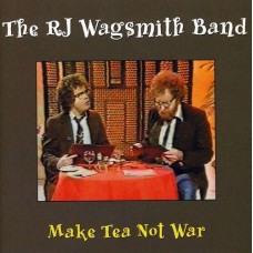 RJ WAGSMITH BAND-MAKE TEA NOT WAR (CD)