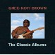 GREGG KOFI BROWN-CLASSIC ALBUMS (CD)