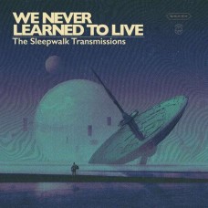 WE NEVER LEARNED TO LIVE-SLEEPWALK TRANSMISSIONS (CD)