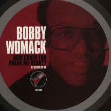 BOBBY WOMACK-HOW COULD YOU BREAK.. (7")