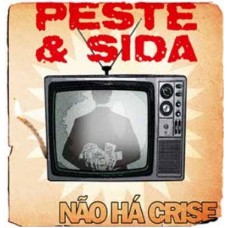 PESTE & SIDA-NÃO HÁ CRISE (CD)