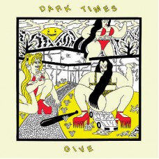 DARK TIMES-GIVE (LP)