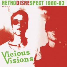 VICIOUS VISIONS-RETRODISRESPECT 1980-83 (LP)