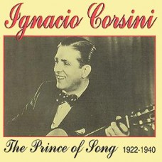 IGNACIO CORSINI-PRINCE OF SONG 1922-1940 (CD)