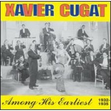 XAVIER CUGAT-AMONG HIS EARLIEST 32-35 (CD)