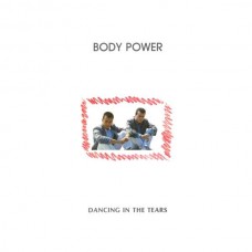 BODY POWER-DANCING IN THE TEARS (12")