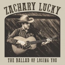 ZACHARY LUCKY-BALLAD OF LOSING YOU (CD)