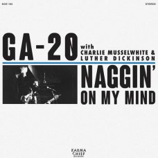 GA-20-NAGGIN' ON MY MIND (7")