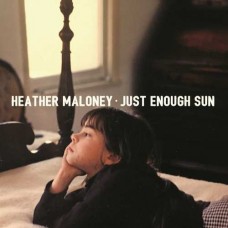 HEATHER MALONEY-JUST ENOUGH SUN (CD)