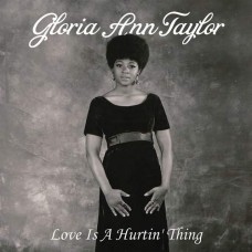 GLORIA ANN TAYLOR-LOVE IS A HURTIN' THING (LP)