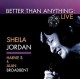 SHEILA JORDAN-BETTER THAN ANYTHING (CD)