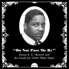 PASTOR T.L. BARRETT & THE YOUTH FOR CHRIST CHOIR-DO NOT PASS ME BY (LP)