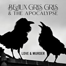 BEAUX GRIS GRIS & THE APO-LOVE & MURDER (CD)