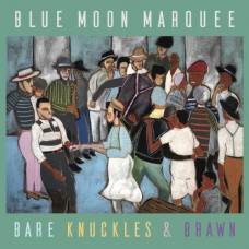 BLUE MOON MARQUEE-BARE KNUCKLES AND BRAWN (LP)