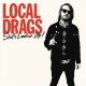 LOCAL DRAGS-SHIT'S LOOKIN' UP (LP)