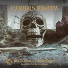 CIRKUS PRUTZ-WHITE JAZZ - BLACK MAGIC (CD)