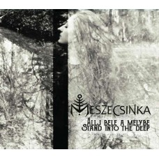 MESZECSINKA-ALLJ BELE A MELYBE -.. (CD)