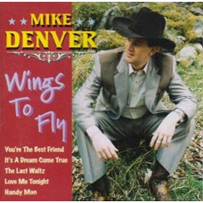 MIKE DENVER-WINGS TO FLY (CD)