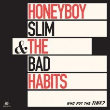 HONEYBOY SLIM & THE BAD H-WHO PUT THE JINX? (LP)