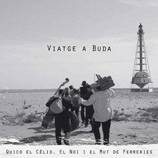 QUICO EL CELIO, EL NOI I EL MUT DE FERRERIES-VIATGE A BUDA (CD)