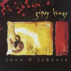 GIPSY KINGS-LOVE & LIBERTE (CD)