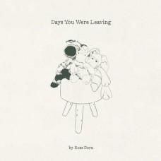 ROSE DORN-DAYS YOU WERE LEAVING (CD)