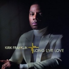 KIRK FRANKLIN-LONG LIVE LOVE (CD)