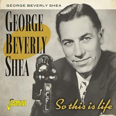 GEORGE BEVERLY SHEA-SO THIS IS LIFE (CD)