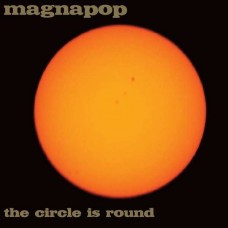 MAGNAPOP-CIRCLE IS ROUND (LP)