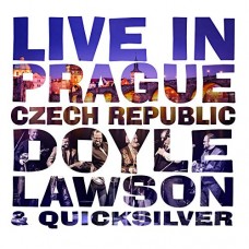 DOYLE LAWSON & QUICKSILVER-LIVE IN PRAGUE, CZECH.. (CD)