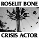 ROSELIT BONE-CRISIS ACTOR (LP)