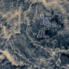 AN AUTUMN FOR CRIPPLED CHILDREN-ONLY THE.. -REISSUE- (LP)