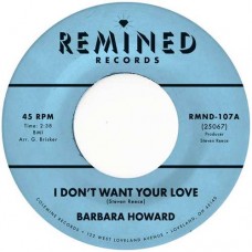BARBARA HOWARD-I DON'T WANT YOUR LOVE (7")