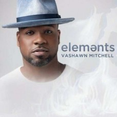 VASHAWN MITCHELL-ELEMENTS (CD)