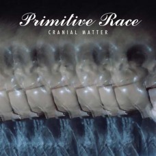 PRIMITIVE RACE-CRANIAL MATTER (CD)