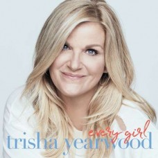 TRISHA YEARWOOD-EVERY GIRL (CD)