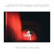 JUSTIN P KINKEL-SCHUSTER-TAKE HEART, TAKE CARE (LP)