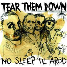 TEAR THEM DOWN-NO SLEEP TIL AROD (CD)