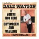 DALE WATSON-IF YOU'RE NOT.. (7")