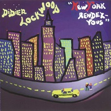 DIDIER LOCKWOOD-NEW YORK RENDEZ-VOUS (CD)