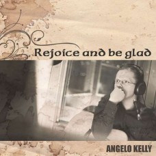 ANGELO KELLY-REJOICE AND.. -REISSUE- (CD)