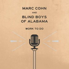 MARC COHN & BLIND BOYS OF ALABAMA-WORK TO DO (LP)