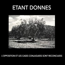 ETANT DONNES-L'OPPOSITION ET LES.. (CD)