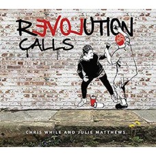 CHRIS WHILE & JULIE MATTHEWS-REVOLUTION CALLS (CD)